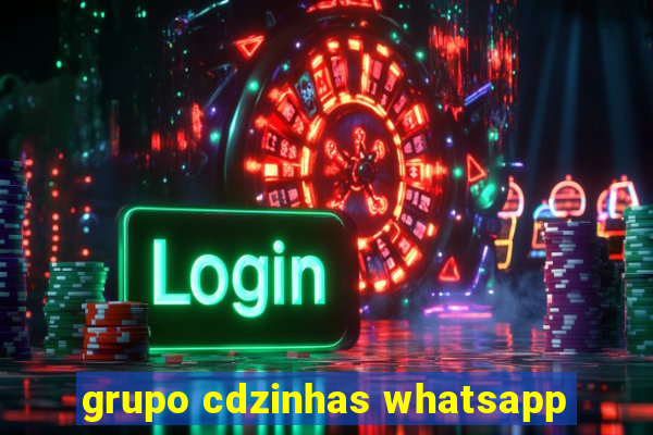 grupo cdzinhas whatsapp